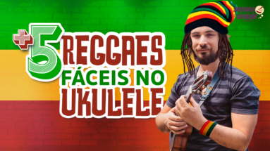 Mais 5 reggaes fáceis para ukulele