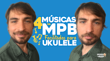 4 músicas da MPB FACILITADAS para Ukulele